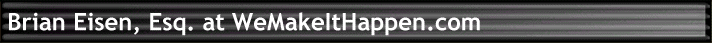 Brian Eisen, Esq. at WeMakeItHappen.com