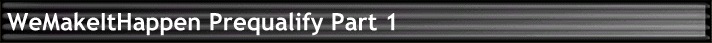 WeMakeItHappen Prequalify Part 1